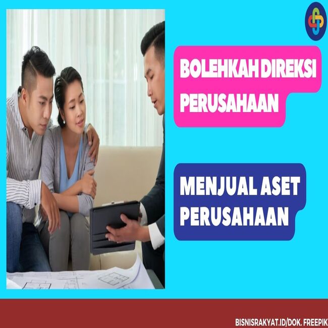 Bolehkah Direksi Perusahaan Menjual Aset Perusahaan ?